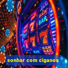 sonhar com ciganos